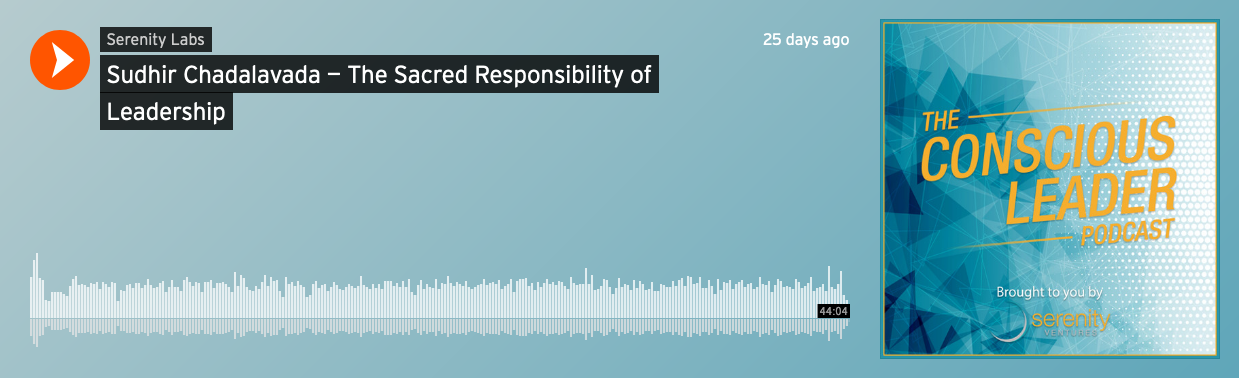Sudhir Chadalavada — The Sacred Responsibility of Leadership by Seren_ – soundcloud.com